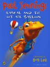 Rascal and the Hot Air Balloon - Paul Jennings, Bob Lea