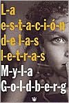 La Estacion de las Letras - Myla Goldberg, Antoni Puigros