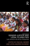 Gender Justice and Legal Pluralities:: Latin American and African Perspectives - Rachel Sieder, John Andrew McNeish, John Andrew McNiesh