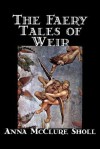 The Faery Tales of Weir - Anna McClure Sholl