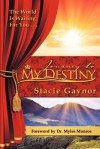 Journey To My Destiny - Stacie Gaynor, Myles Munroe