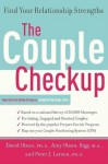 The Couple Checkup: Find Your Relationship Strengths - David Olson Ph.D., Amy Olson-Sigg, Peter J. Larson Ph.D.