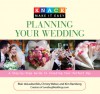 Knack Planning Your Wedding: A Step-by-Step Guide to Creating Your Perfect Day - Blair deLaubenfels, Christy Weber, Kim Bamberg