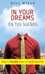 In Your Dreams How to Finally Learn to Speak Spanish - BILL MILLS, Humblenations