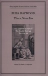 Three Novellas - Eliza Haywood, Earla A. Wilputte