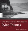 Dylan Thomas: Waliser, Dichter, Trinker - Elke Heidenreich, Tom Krausz