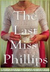 The Last Miss Phillips (The Regency Rules Series, Book Three) - Laura Briggs, Sarah Burgess