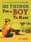 101 Things For A Boy To Make - Arthur C. Horth