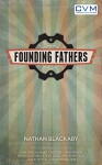 Founding Fathers: with contributions from Carl Beech, Mark Chester, Dave Hearn & Krish Kandiah - Nathan Blackaby, Carl Beech, Krish Kandiah