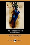 The Furnace of Gold (Illustrated Edition) (Dodo Press) - Philip Verrill Mighels