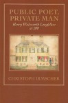 Public Poet, Private Man: Henry Wadsworth Longfellow at 200 - Christoph Irmscher