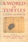 A World of Turtles: A Literary Celebration - Gregory McNamee