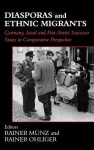 Diasporas and Ethnic Migrants: Germany, Israel and Russia in Comparative Perspective - Hilmar Rommetvedt