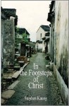 In the Footsteps of Christ - Stephen Kaung