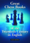 Great Chess Books of the Twentieth Century in English - Alex Dunne