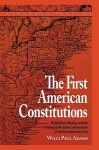 The First American Constitutions: Republican Ideology and the Making of the State Constitutions in the Revolutionary Era - Willi Paul Adams, Rita and Robert Kimber, Richard B. Morris