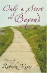 Only a Start and Beyond - Rebecka Vigus