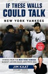 If These Walls Could Talk: New York Yankees: Stories from the New York Yankees Dugout, Locker Room, and Press Box - Jim Kaat, Greg Jennings, David Cone