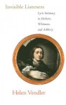 Invisible Listeners: Lyric Intimacy in Herbert, Whitman, and Ashbery - Helen Vendler