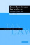 Income Tax in Common Law Jurisdictions: From the Origins to 1820 - Peter Harris