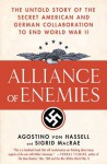 Alliance of Enemies: The Untold Story of the Secret American and German Collaboration to End World War II - Agostino von Hassell, Sigrid MacRae