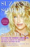 The Sexy Years: Discover the Hormone Connection: The Secret to Fabulous Sex, Great Health, and Vitality, for Women and Men - Suzanne Somers, Robert A. Greene