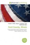 Ford County, Illinois - Agnes F. Vandome, John McBrewster, Sam B Miller II