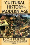 A Cultural History of the Modern Age: Volume I: Renaissance and Reformation - Egon Friedell, Allan Janik