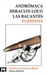 Andromaca, Heracles Loco & Las Bacantes - Euripides, Francisco Rodríguez Adrados