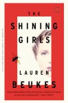 The Shining Girls: A Novel - Lauren Beukes