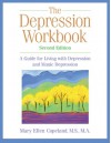 The Depression Workbook: A Guide for Living with Depression and Manic Depression - Mary Ellen Copeland, Matthew McKay