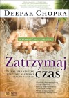 Zatrzymaj Czas. Poznaj Pierwiastek Wiecznej Młodości Ciała I Umysłu - Deepak Chopra