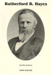 Rutherford B. Hayes and His America - Harry Barnard