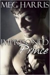 Imprisoned Prince (An erotic/erotica science fiction romance) - Meg Harris