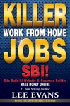 Killer Work from Home Websites: Blogging, Website Design, Website Business, Website Building with SBI! Site Build It! Make Money Online - Lee Evans