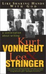 Like Shaking Hands with God: A Conversation About Writing - Kurt Vonnegut, Lee Stringer