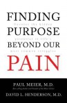 Finding Purpose Beyond Our Pain: Uncover the Hidden Potential in Life's Most Common Struggles - Paul D. Meier, David Livingstone Henderson