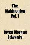 The Mabinogion Vol. 1 - Owen Morgan Edwards, Charlotte Elizabeth Guest