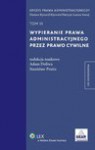 Wypieranie prawa administracyjnego przez prawo cywilne. TOM III - Adam Doliwa, Dariusz Kijowski, Stanisław Prutis, Patrycja Joanna Suwaj