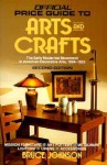 The Official Price Guide to Arts and Crafts, 1993: The Early Modernist Movement in American Decorative Arts, 1894-1923 - Bruce E. Johnson, House Of Collectibles