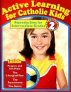 Active Learning for Catholic Kids Volume 2: Reproducibles for Intermediate Grades [With CDROM] - Jean Larkin, Mary C. Noschang