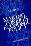 Making Foreign Economic Policy - I.M. Destler