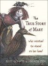 The True Story of Mary Who Wanted to Stand on Her Head - Jane Godwin, Drahos Zak