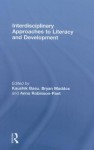 Interdisciplinary Approaches to Literacy and Development - Basu Kaushik, Anna Robinson-Pant, Bryan Maddox, Basu Kaushik