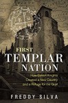 First Templar Nation: How the Knights Templar Created Europe's First Nation-state - Freddy Silva