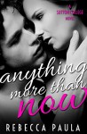 Anything More Than Now (Sutton College Book 2) - Rebecca Paula