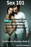Erotika for Women, Sex 101, Virginity Doesn't Last Long at This College! A Sizzling and Erotic Story For Adults Only! - Jennifer Thomas