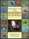 Photographic Guide to the Shorebirds of the World - David Rosair, David Cottridge