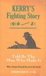 Kerry's Fighting Story 1916-21: Told by the Men Who Made It - J.J. Lee