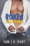 Poker: Foolish Games (The Thomas Hunt Series) (Volume 3) - Sam J.D. Hunt, Sara Eirew, Sara Eirew